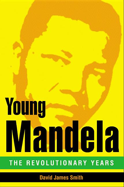Item #195832 Young Mandela: The Revolutionary Years. David James Smith