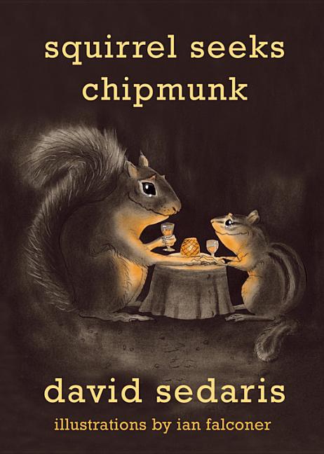 Item #320441 Squirrel Seeks Chipmunk: A Modest Bestiary. David Sedaris
