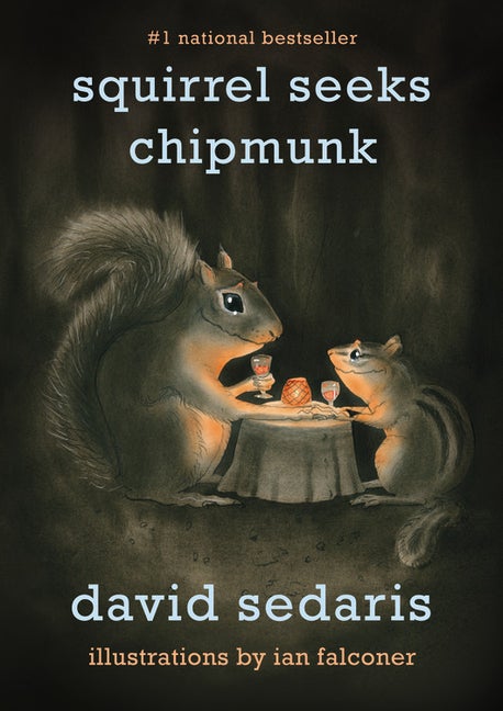 Item #316179 Squirrel Seeks Chipmunk: A Modest Bestiary. David Sedaris