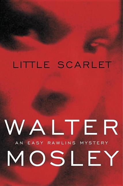 Item #316933 Little Scarlet: An Easy Rawlins Mystery. WALTER MOSLEY