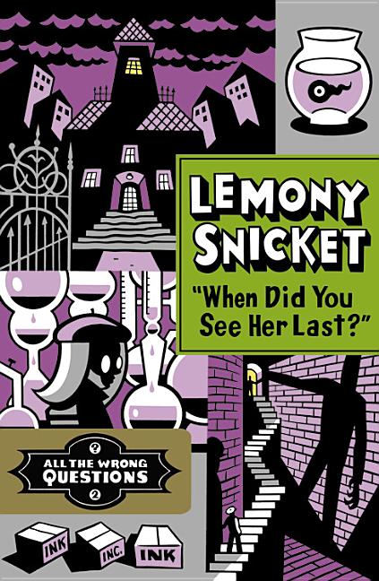 Item #292629 'When Did You See Her Last?' (All the Wrong Questions). Lemony Snicket
