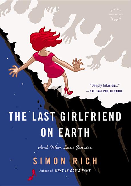Item #267139 Last Girlfriend on Earth: And Other Love Stories. Simon Rich