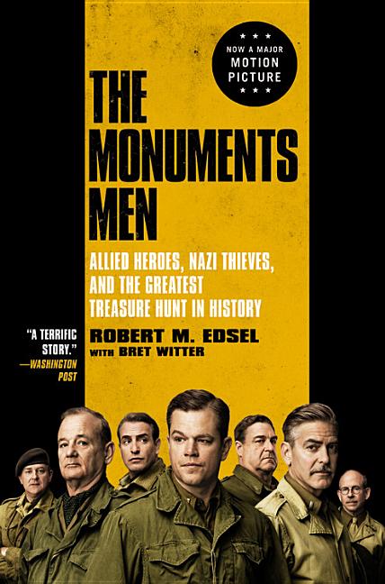 Item #315729 Monuments Men: Allied Heroes, Nazi Thieves, and the Greatest Treasure Hunt in...