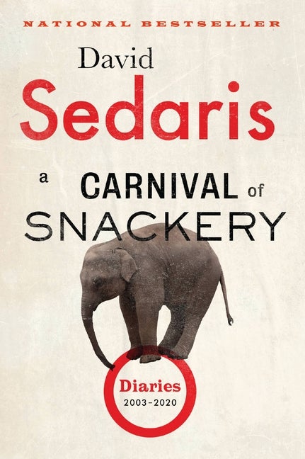 Item #322001 A Carnival of Snackery: Diaries (2003-2020). David Sedaris