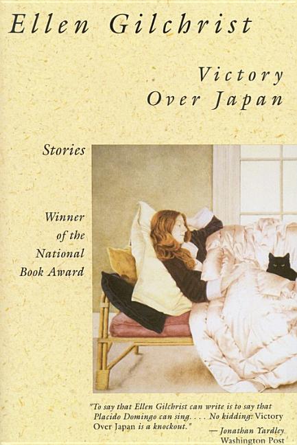 Item #275045 Victory Over Japan: A Book of Stories (Back Bay Books). ELLEN GILCHRIST