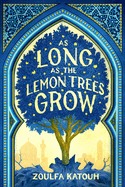 Item #323088 As Long as the Lemon Trees Grow. Zoulfa Katouh
