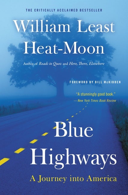 Item #298446 Blue Highways : A Journey into America. WILLIAM LEAST MOON HEAT