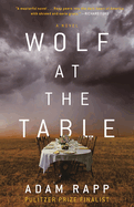 Item #320270 Wolf at the Table. Adam Rapp