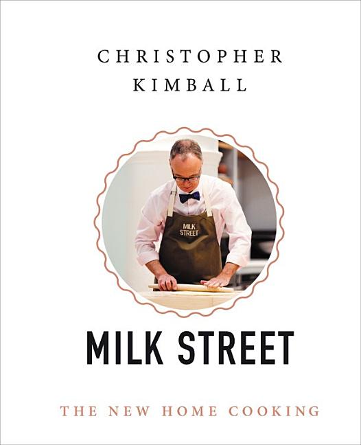 Item #294223 Milk Street: The New Home Cooking. Christopher Kimball