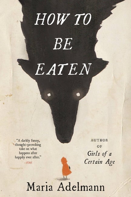 Item #303009 How to Be Eaten. Maria Adelmann