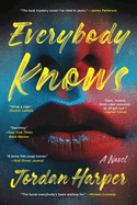 Item #316585 Everybody Knows: A Novel of Suspense. Jordan Harper