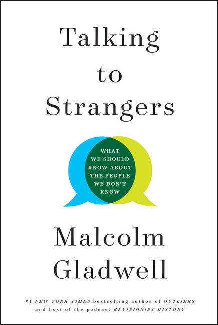 Item #311488 Talking to Strangers: What We Should Know about the People We Don't Know. Malcolm Gladwell.