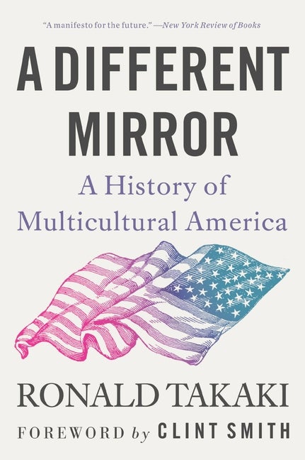 Item #292271 A Different Mirror: A History of Multicultural America. Ronald Takaki.