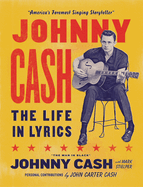 Item #314831 Johnny Cash: The Life in Lyrics. Johnny Cash
