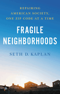 Item #309150 Fragile Neighborhoods: Repairing American Society, One Zip Code at a Time. Seth D....
