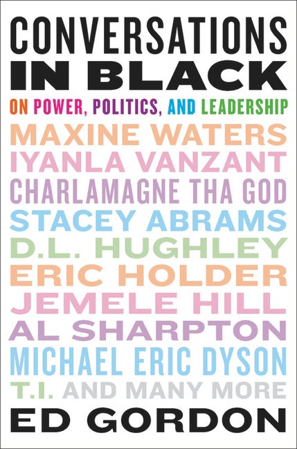 Item #315767 Conversations in Black: On Power, Politics, and Leadership. Ed Gordon