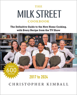 Item #316191 The Milk Street Cookbook: The Definitive Guide to the New Home Cooking, with Every...