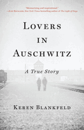Item #319211 Lovers in Auschwitz: A True Story. Keren Blankfeld