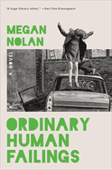 Item #319216 Ordinary Human Failings: A Novel. Megan Nolan