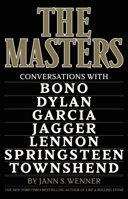 Item #307735 Masters: Conversations with Dylan, Lennon, Jagger, Townshend, Garcia, Bono, and...