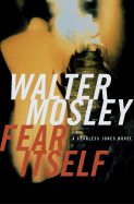 Item #316931 Fear Itself: A Fearless Jones Novel. Walter Mosley
