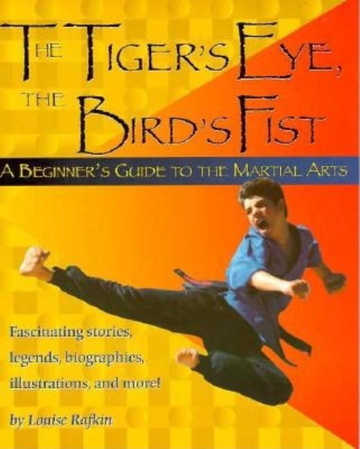 Item #210237 Tiger's Eye, the Bird's Fist: A Beginner's Guide to the Martial Arts Fascinating...