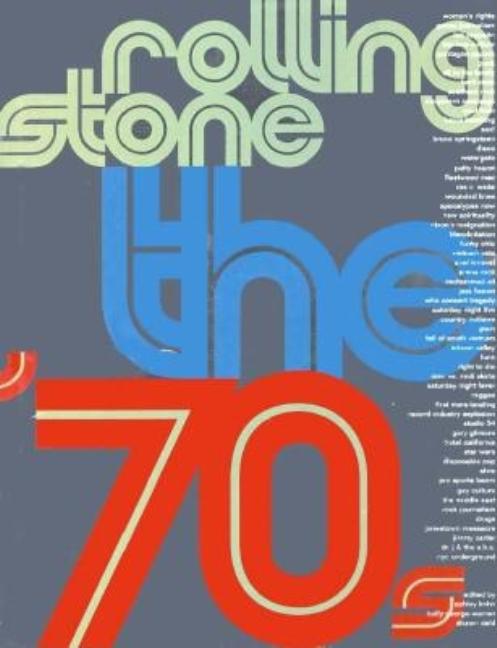 Item #296666 Rolling Stone the Seventies: The Seventies. Ashley Kahn