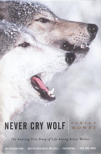 Item #284717 Never Cry Wolf : Amazing True Story of Life Among Arctic Wolves. Farley Mowat.
