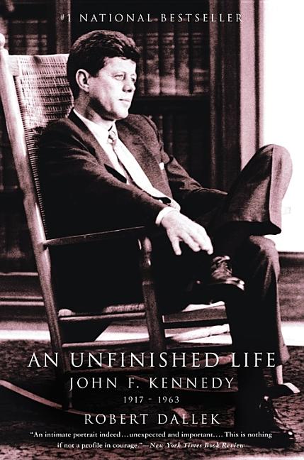 Item #309115 An Unfinished Life: John F. Kennedy, 1917 - 1963 (Dynasty). ROBERT DALLEK