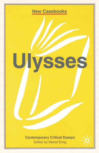 Item #271898 Ulysses (New Casebooks, 113). Rainer Emig