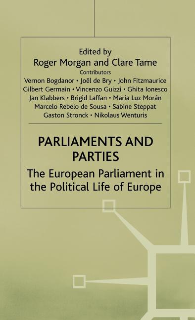 Item #154525 Parliaments and Parties: The European Parliament in the Political Life of Europe....