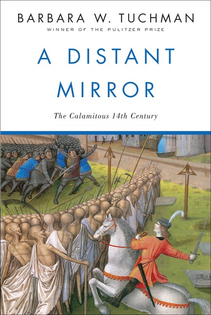Item #309127 A Distant Mirror: The Calamitous 14th Century. Barbara W. Tuchman