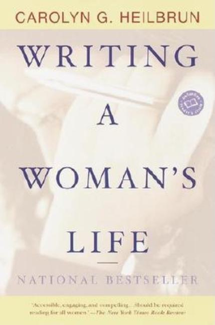 Item #298948 Writing a Woman's Life (Ballantine Reader's Circle). Carolyn G. Heilbrun