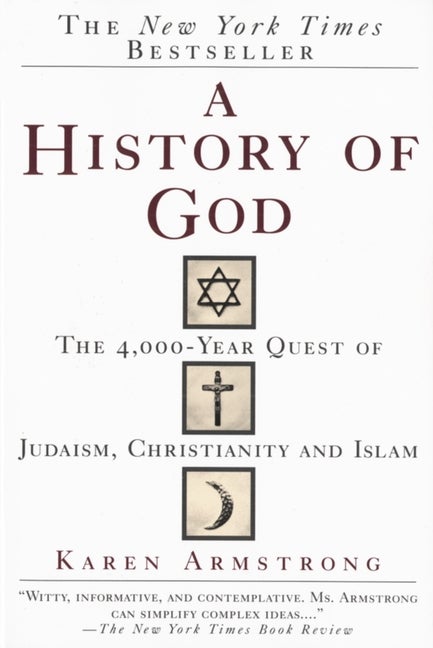 Item #297387 A History of God: The 4,000-Year Quest of Judaism, Christianity and Islam. KAREN...