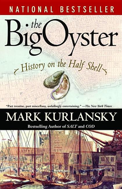 Item #306774 The Big Oyster: History on the Half Shell. Mark Kurlansky