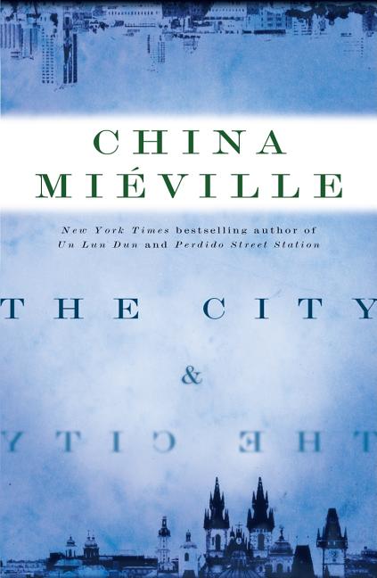 Item #316536 The City & The City. CHINA MIEVILLE