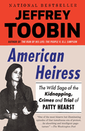 Item #322800 American Heiress: The Wild Saga of the Kidnapping, Crimes and Trial of Patty Hearst....