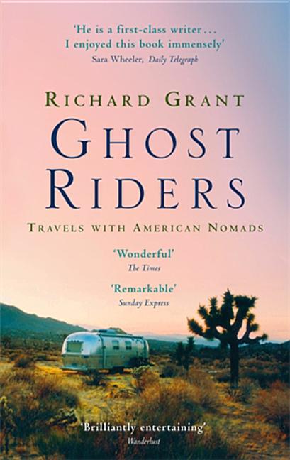 Item #300488 Ghost Riders : Travels With American Nomads. Richard Grant