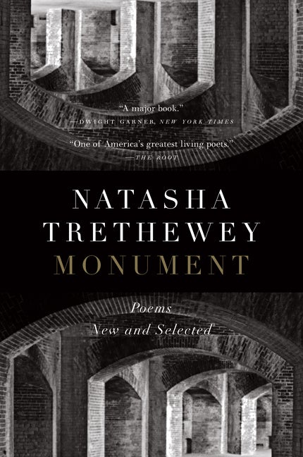 Item #322307 Monument: Poems New and Selected. Natasha Trethewey