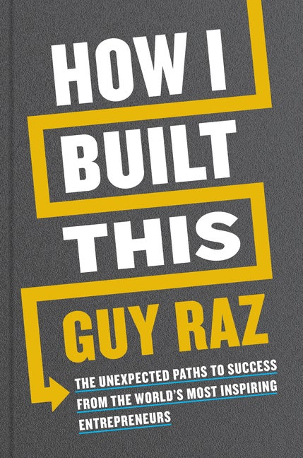 Item #303145 How I Built This: The Unexpected Paths to Success from the World’s Most Inspiring...
