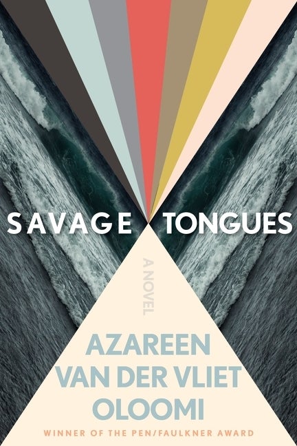 Item #323413 Savage Tongues: A Novel. Azareen Van der Vliet Oloomi