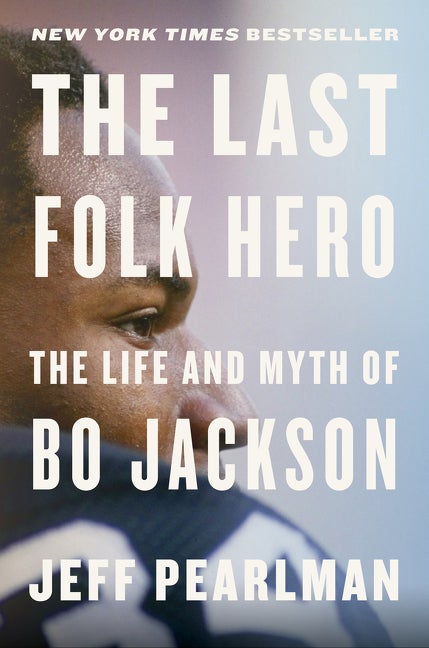 Item #288103 The Last Folk Hero: The Life and Myth of Bo Jackson. Jeff Pearlman