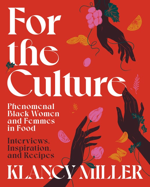 Item #306973 For The Culture: Phenomenal Black Women and Femmes in Food: Interviews, Inspiration,...