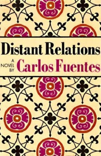 Item #289531 Distant Relations. Carlos Fuentes