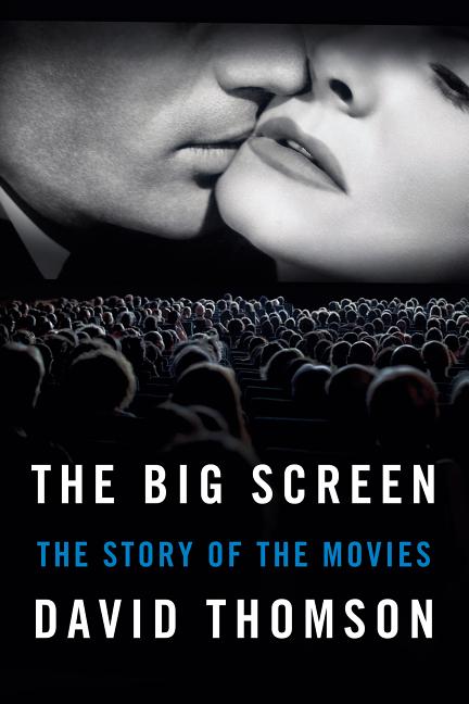 Item #285682 The Big Screen: The Story of the Movies. David Thomson
