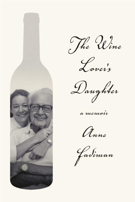 Item #265781 The Wine Lover's Daughter. Anne Fadiman
