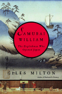 Item #321807 Samurai William: The Englishman Who Opened Japan. Giles Milton