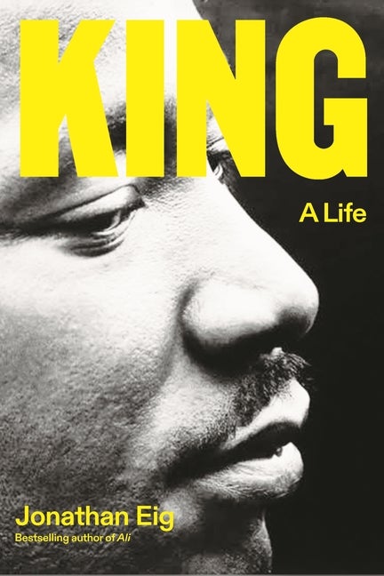 Item #299542 King: A Life. Jonathan Eig