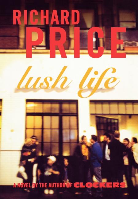 Item #315413 Lush Life: A Novel. RICHARD PRICE