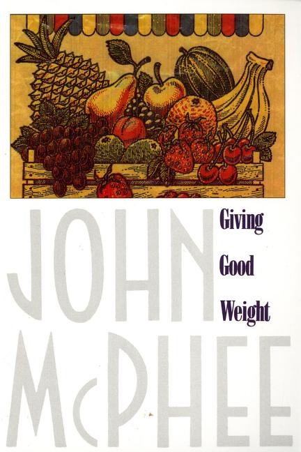 Item #311195 Giving Good Weight. John McPhee